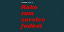 Kako sam zavoleo fudbal